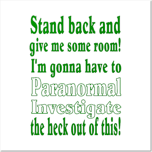 Stand back...Paranormal Investigate Posters and Art